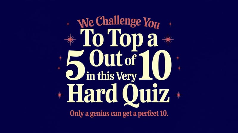 Challenging Knowledge Quiz