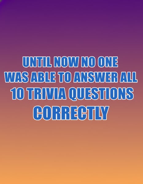 Even you won't answer them all correctly
